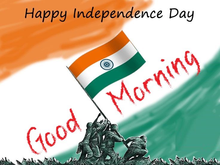 Good Morning Happy Independence Day Original Mind Blowing